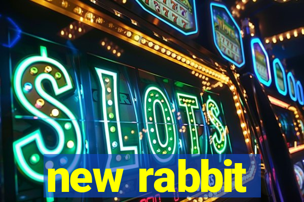 new rabbit